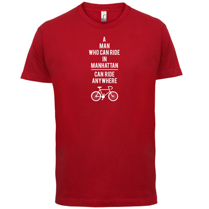 A Man Who Can Ride in Manhattan can Ride anywhere T Shirt