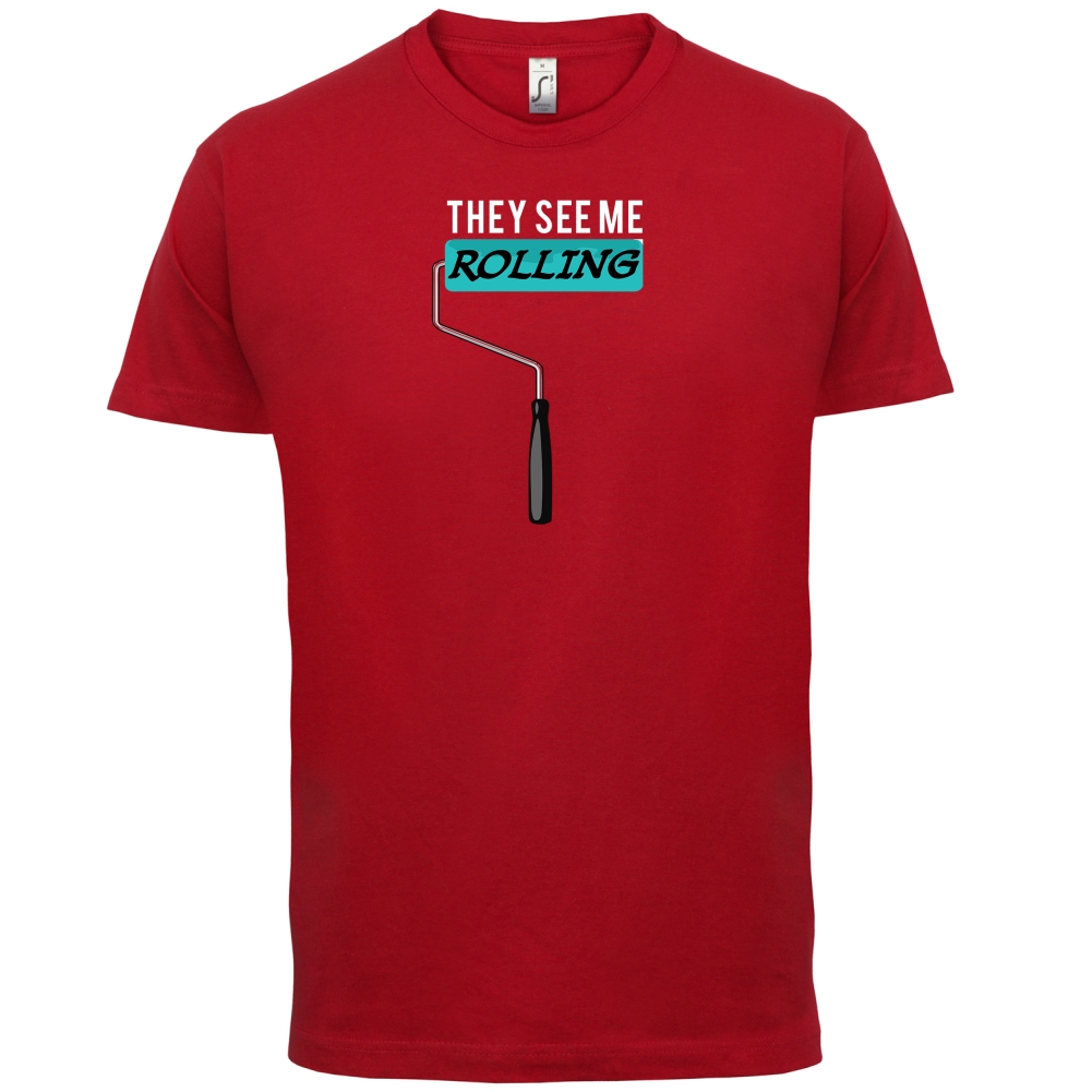 They See Me Rolling (Paint Roller) T Shirt