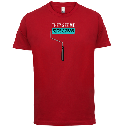 They See Me Rolling (Paint Roller) T Shirt