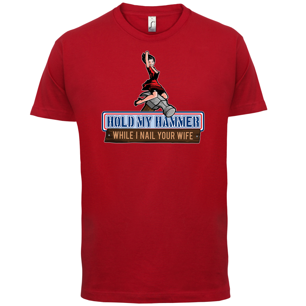 Hold My Hammer While I Nail.. T Shirt