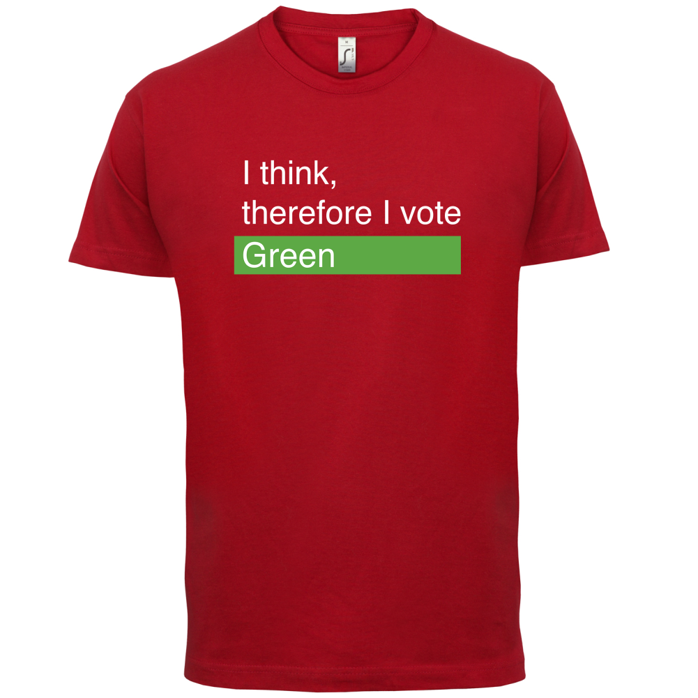 I think, therefore I vote Green T Shirt