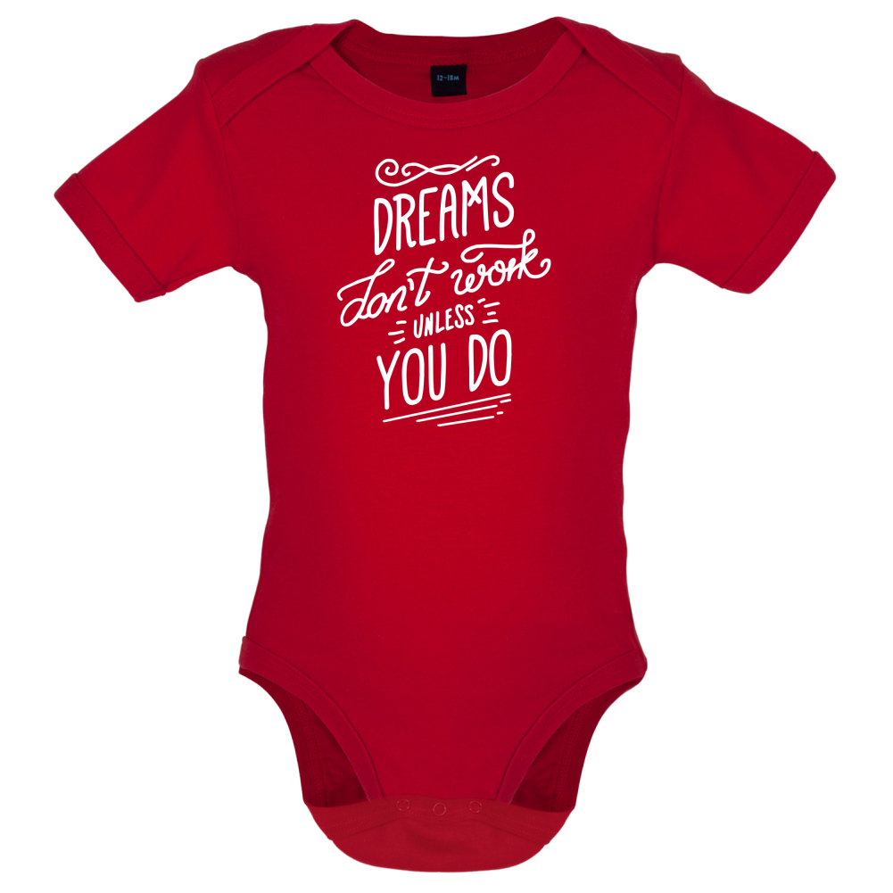 Dreams Don't Work Unless you Do Baby T Shirt