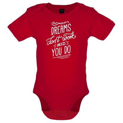 Dreams Don't Work Unless you Do Baby T Shirt