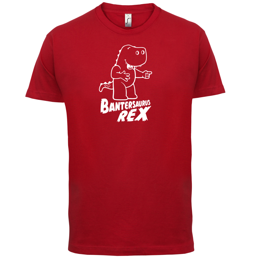 Bantersaurus Rex T Shirt