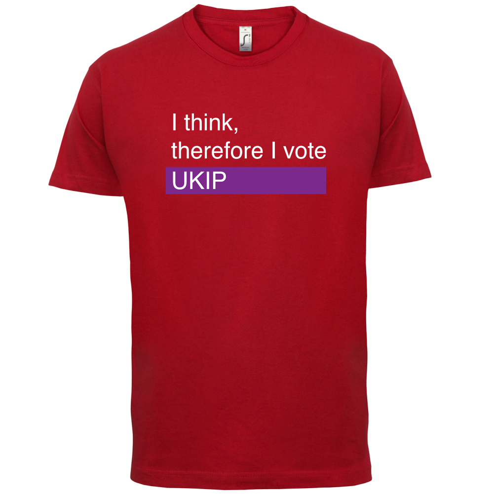 I think, therefore I vote UKIP T Shirt