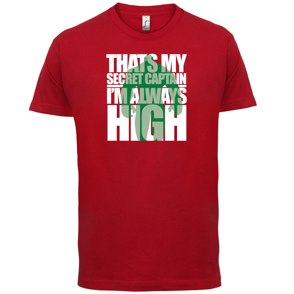 That's My Secret I'm always High T Shirt