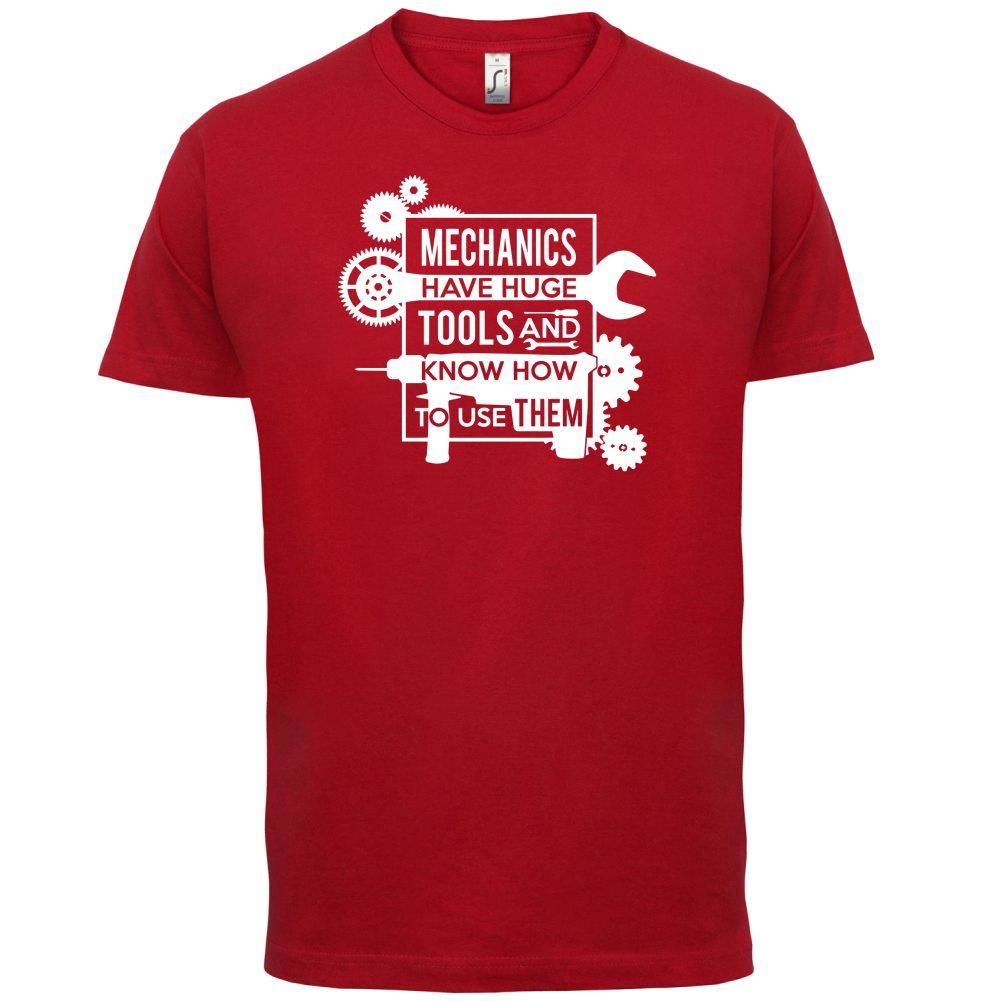 Mechanics Have Huge Tools T Shirt