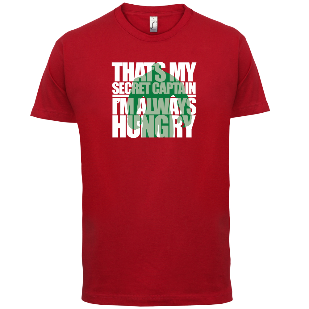 That's My Secret I'm always Hungry T Shirt