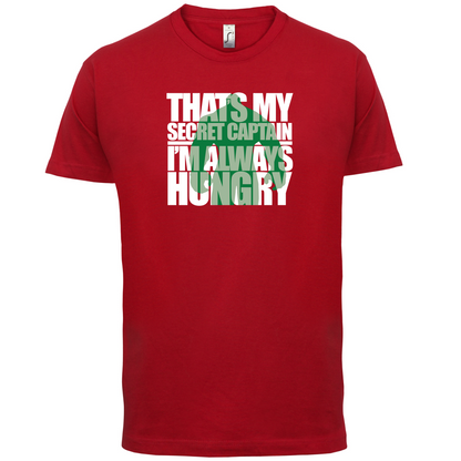 That's My Secret I'm always Hungry T Shirt