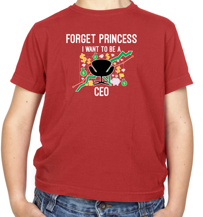 Forget Princess CEO Kids T Shirt