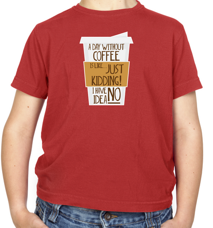 A Day Without Coffee Kids T Shirt