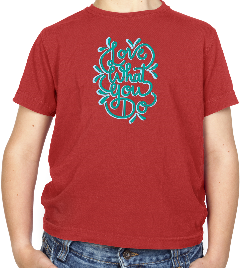 Love What You Do Kids T Shirt