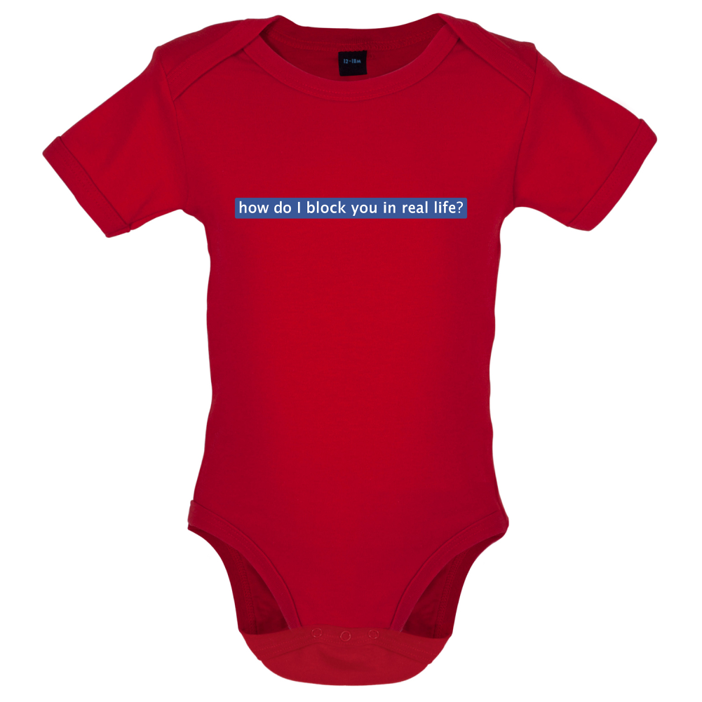 How Do I Block You In Real Life Baby T Shirt