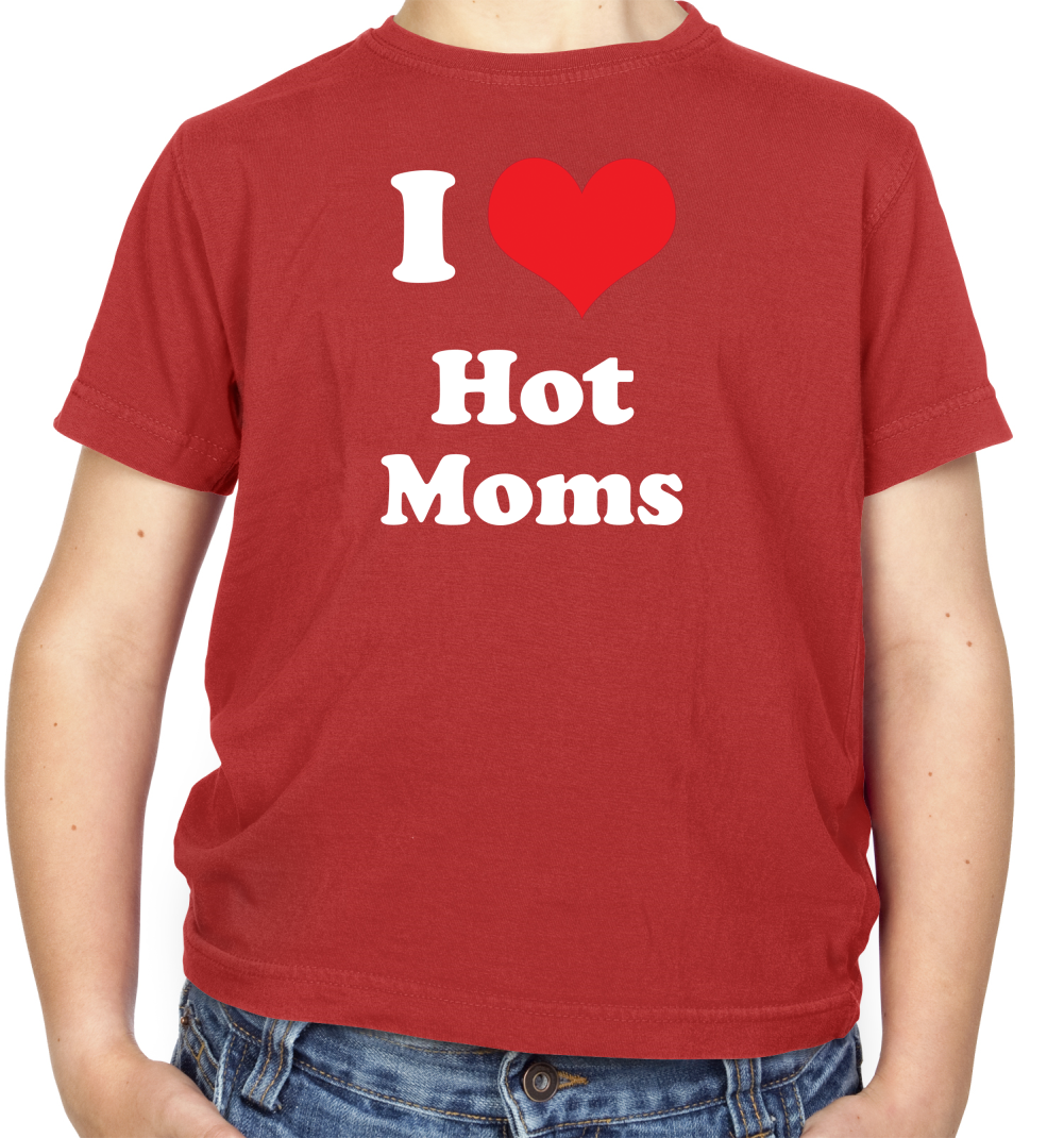 I Love Hot Moms Kids T Shirt