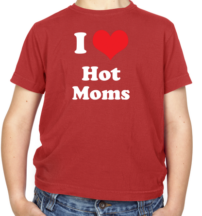 I Love Hot Moms Kids T Shirt