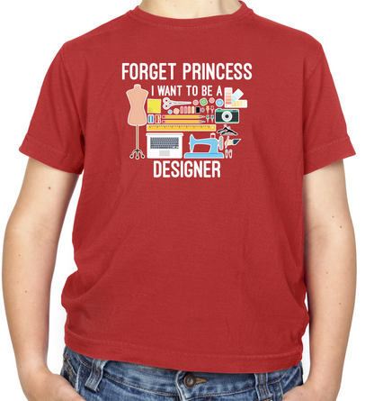 Forget princess - Designer Kids T Shirt