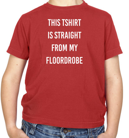 This T-Shirt Is Straight From My Floordrobe Kids T Shirt