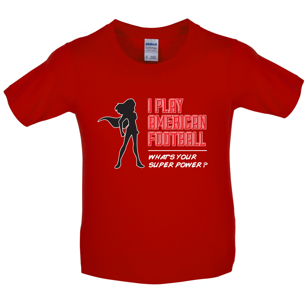 I Play American Football What's Your Super Power FEMALE DESIGN Kids T Shirt