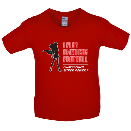 I Play American Football What's Your Super Power FEMALE DESIGN Kids T Shirt