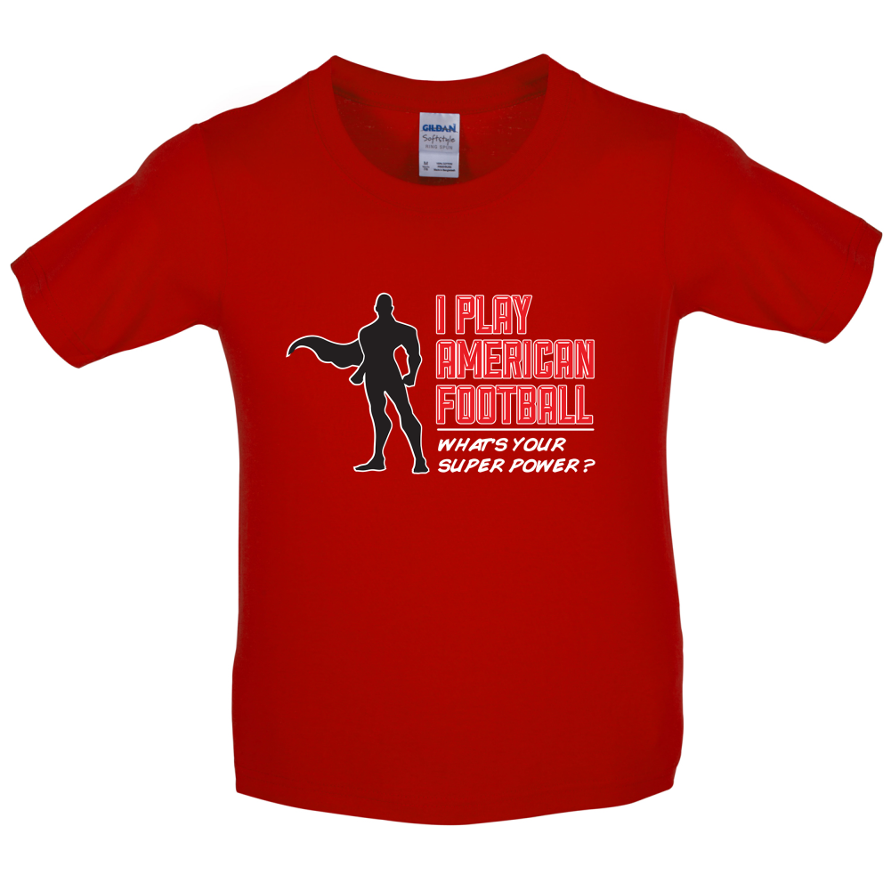 I Play American Football What's Your Super Power MALE DESIGN Kids T Shirt