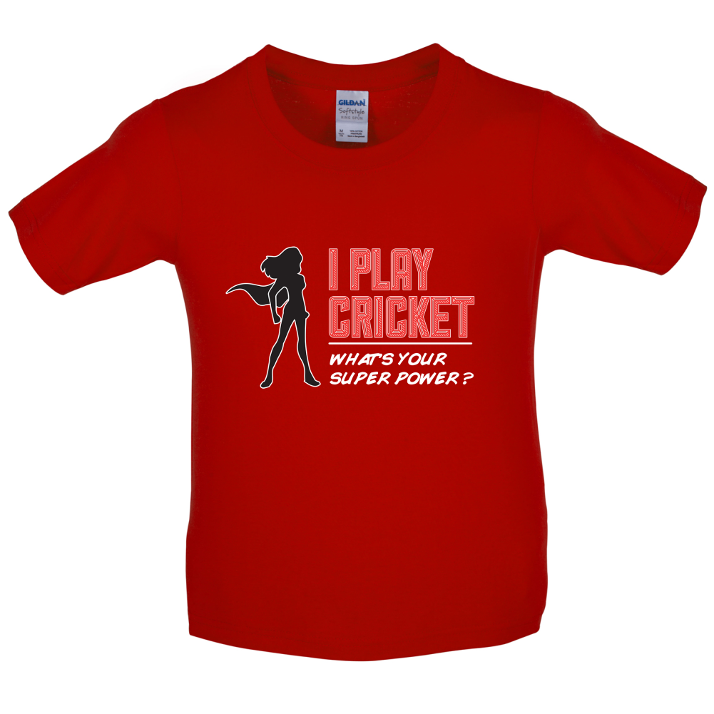 I Play Cricket What's Your Super Power FEMALE Design Kids T Shirt