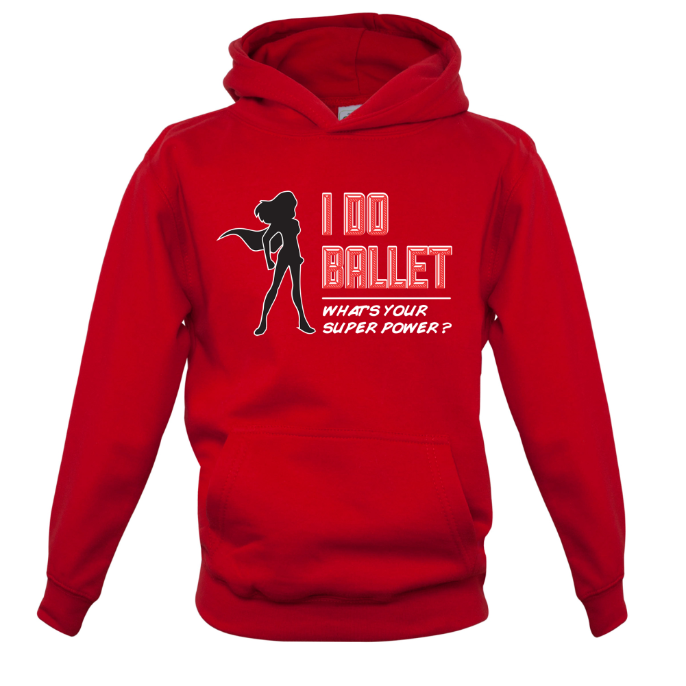 I Do Ballet What's Your Super Power FEMALE Design Kids T Shirt