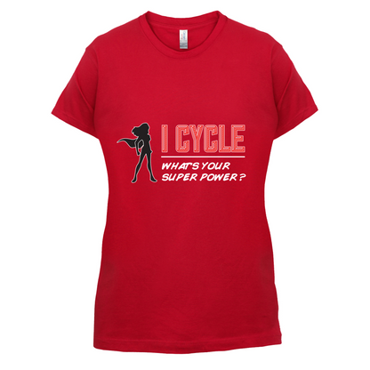I Cycle What's Your Super Power FEMALE Design T Shirt