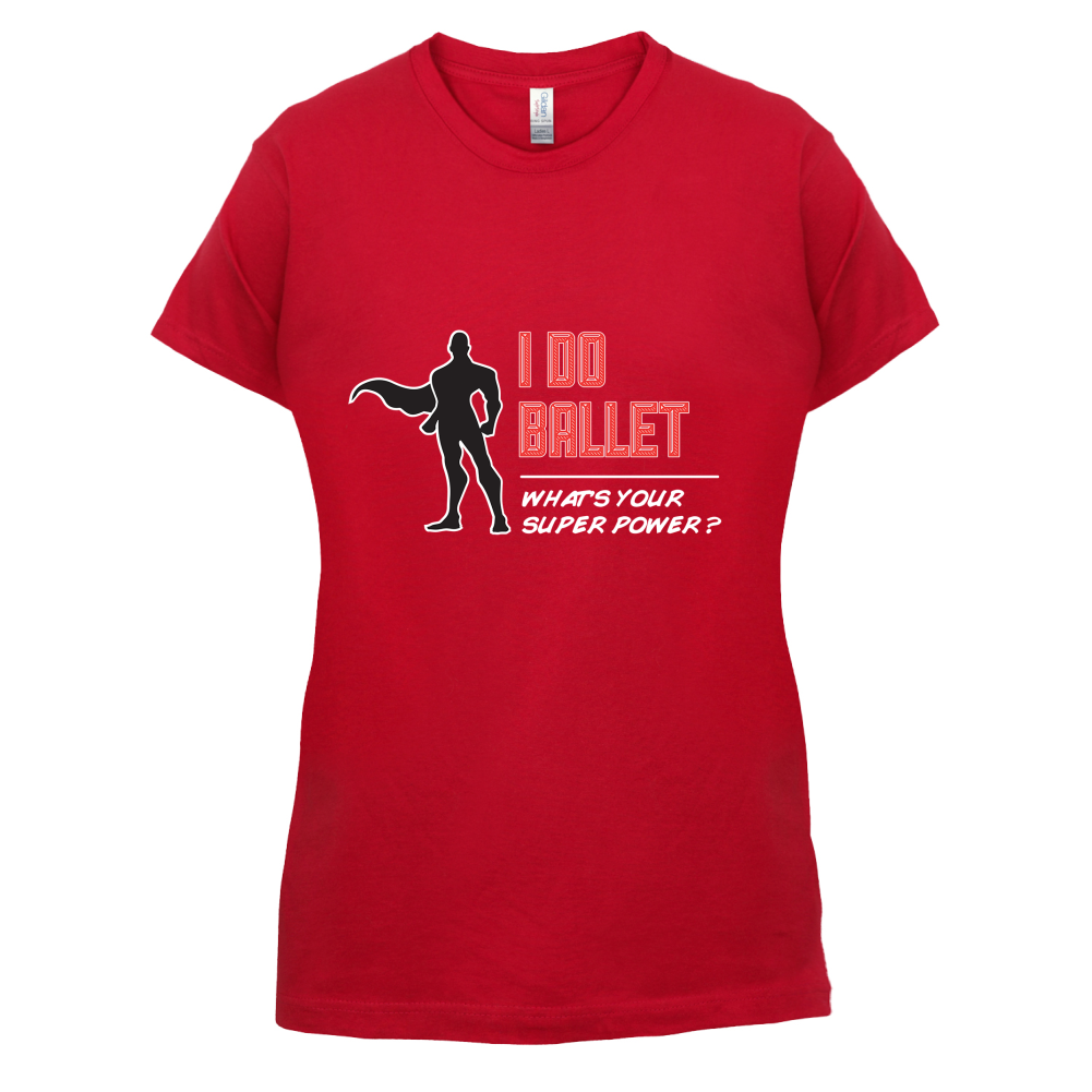 I Do Ballet What's Your Super Power MALE Design T Shirt