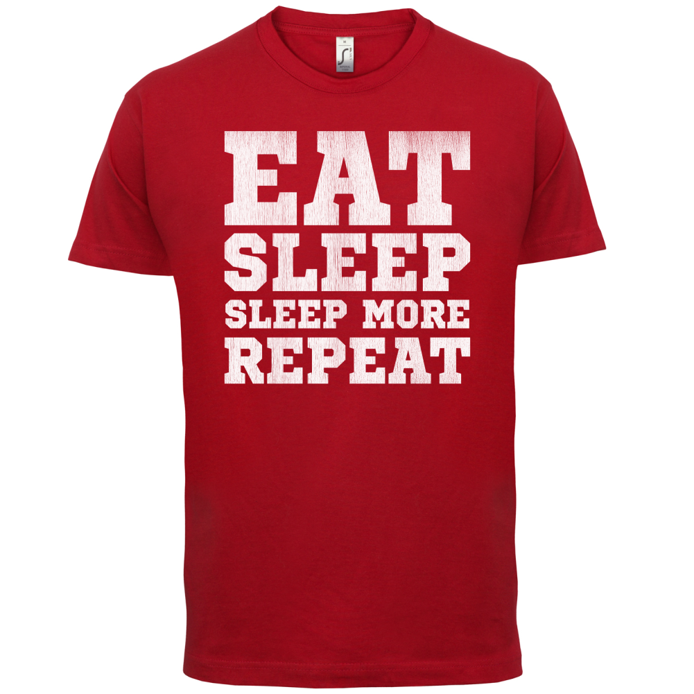 Eat Sleep Sleep More REPEAT T Shirt