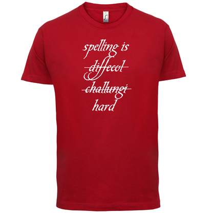 Spelling Is Hard T Shirt