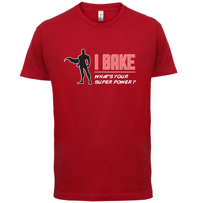 I Bake What's Your Super Power MALE Design T Shirt