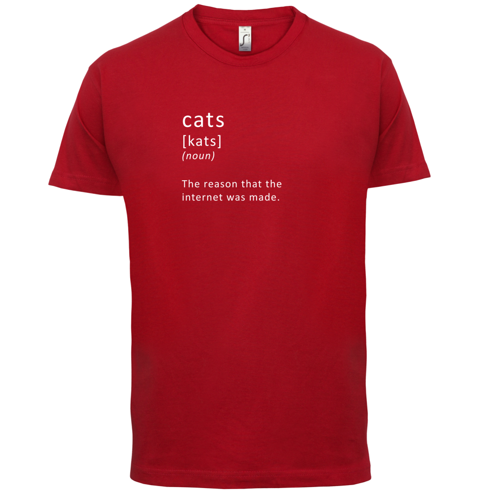 Funny Definition Cats (The Reason The Internet Was Made) T Shirt