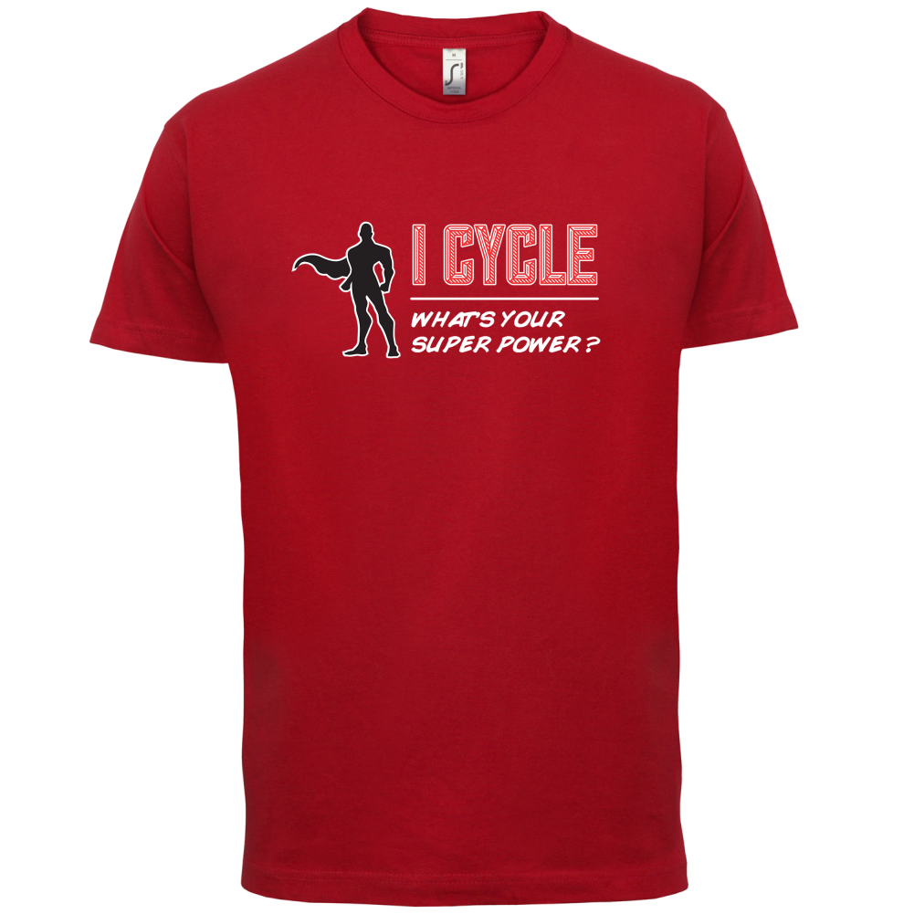 I Cycle What's Your Super Power MALE Design T Shirt