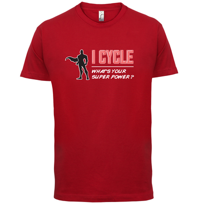 I Cycle What's Your Super Power MALE Design T Shirt