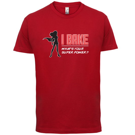 I Bake What's Your Super Power FEMALE DESIGN T Shirt