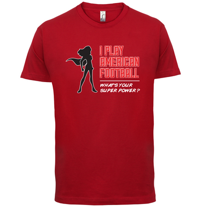 I Play American Football What's Your Super Power FEMALE DESIGN T Shirt
