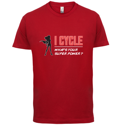 I Cycle What's Your Super Power FEMALE Design T Shirt