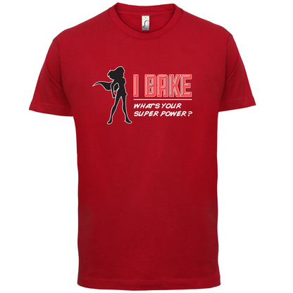I Bake What's Your Super Power FEMALE DESIGN T Shirt