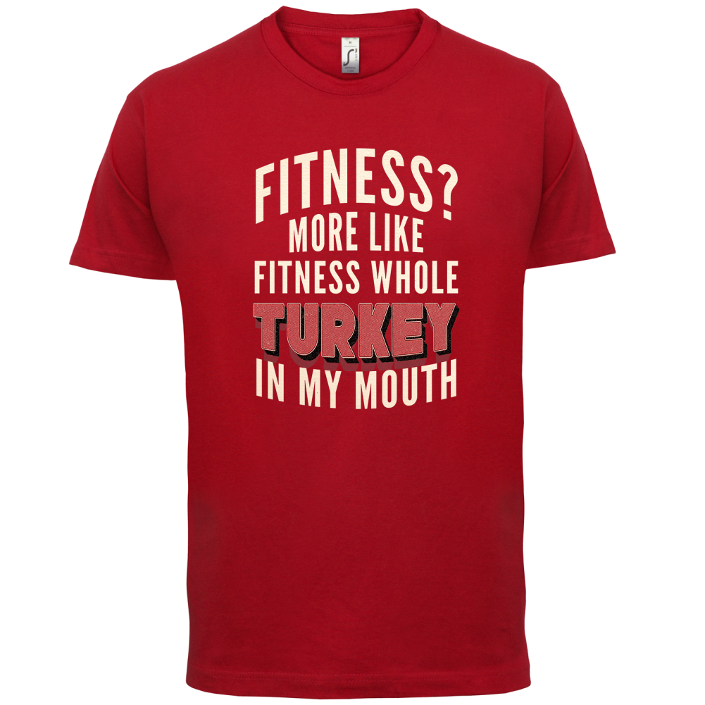 Fitness Turkey In My Mouth T Shirt