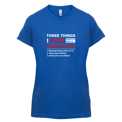 Three Things I Love Nearly As Much As Baking T Shirt