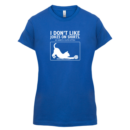 Don't Like Jokes Here's A Kitten T Shirt