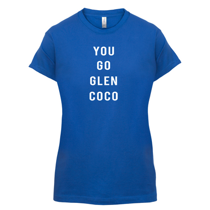 You Go Glen Coco T Shirt