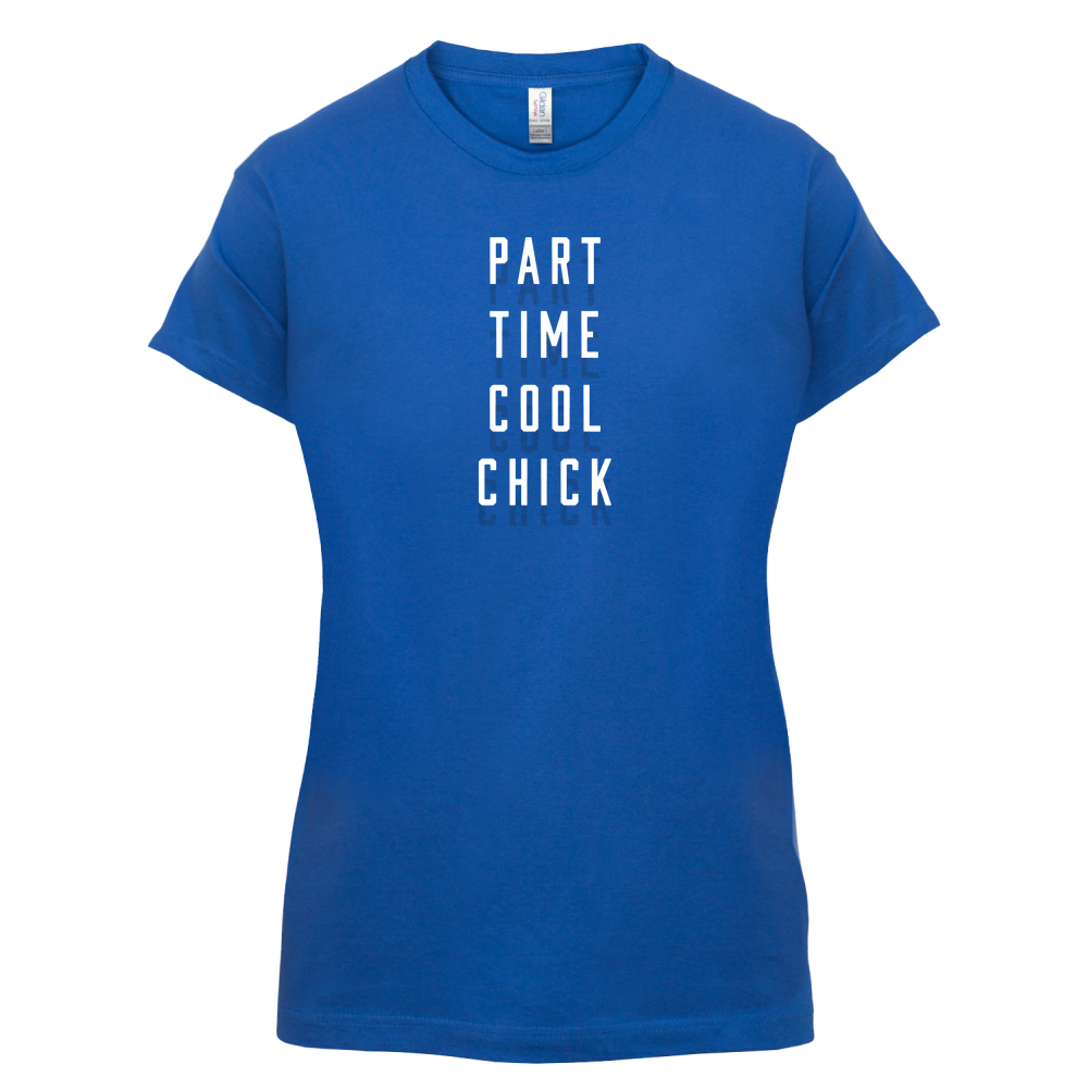 Part Time Cool Chick T Shirt