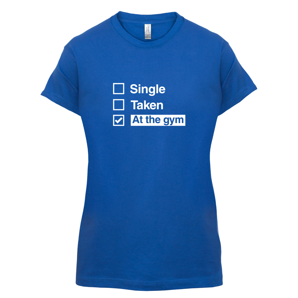Single Taken At The Gym T Shirt