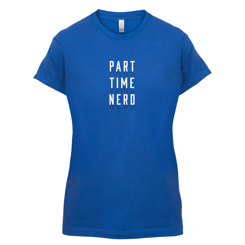 Part Time Nerd T Shirt