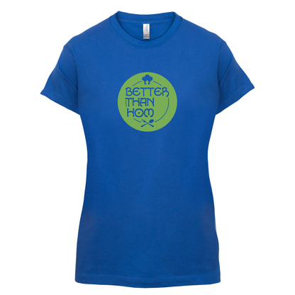 Better Than Hom T Shirt