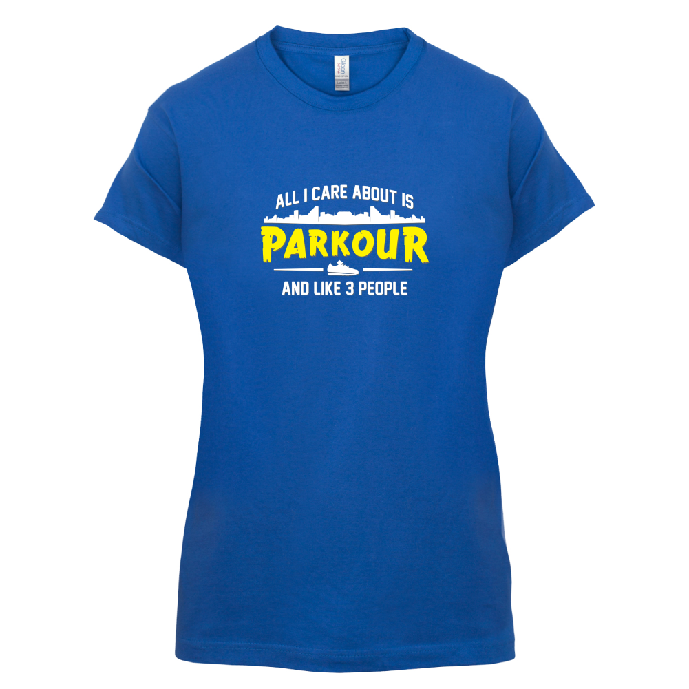 All I Care About Is Parkour T Shirt
