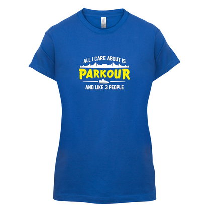 All I Care About Is Parkour T Shirt