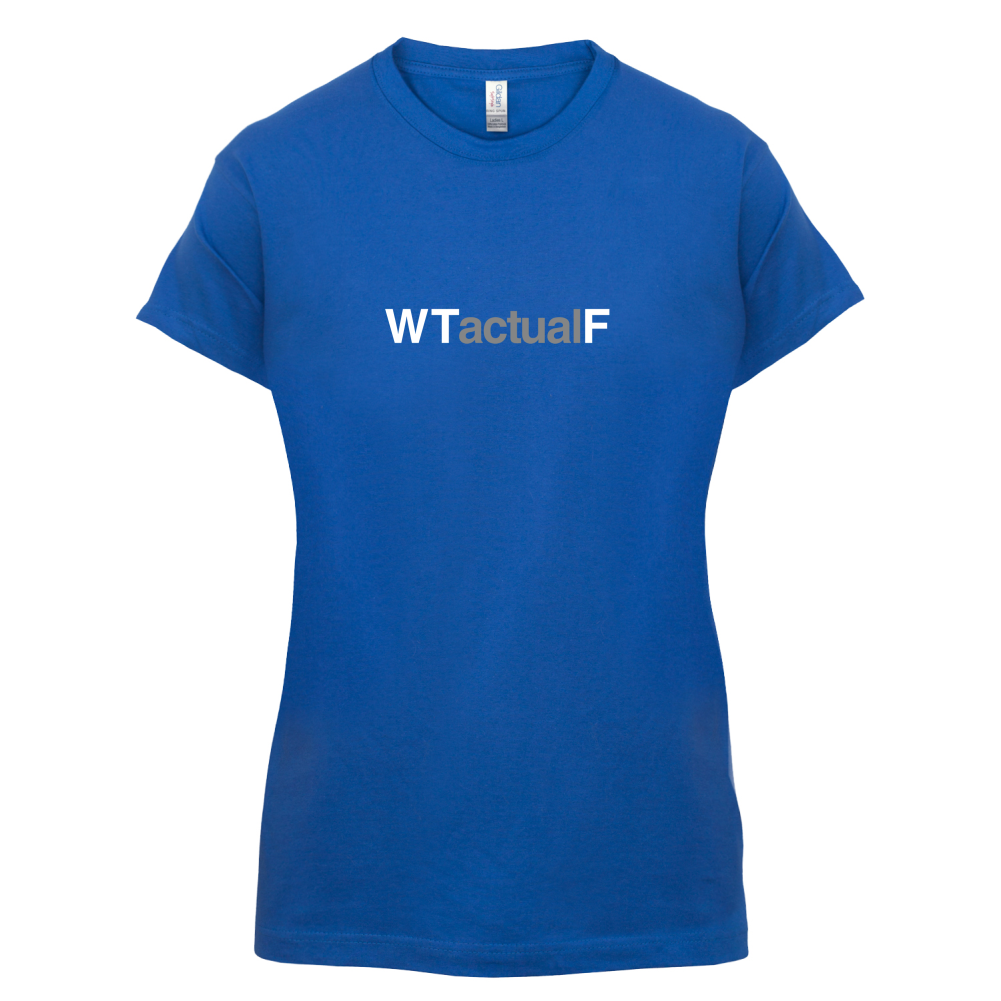 What The Actual F T Shirt