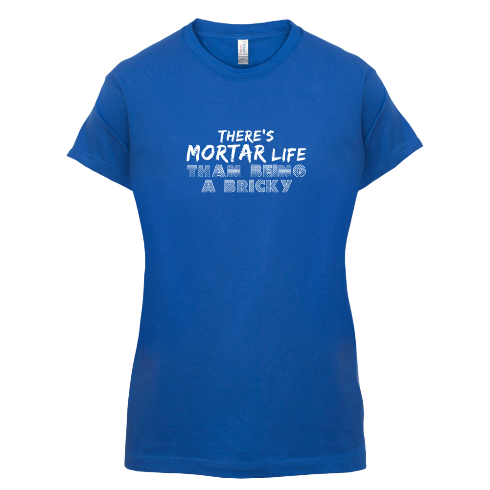There Is Mortar Life T Shirt